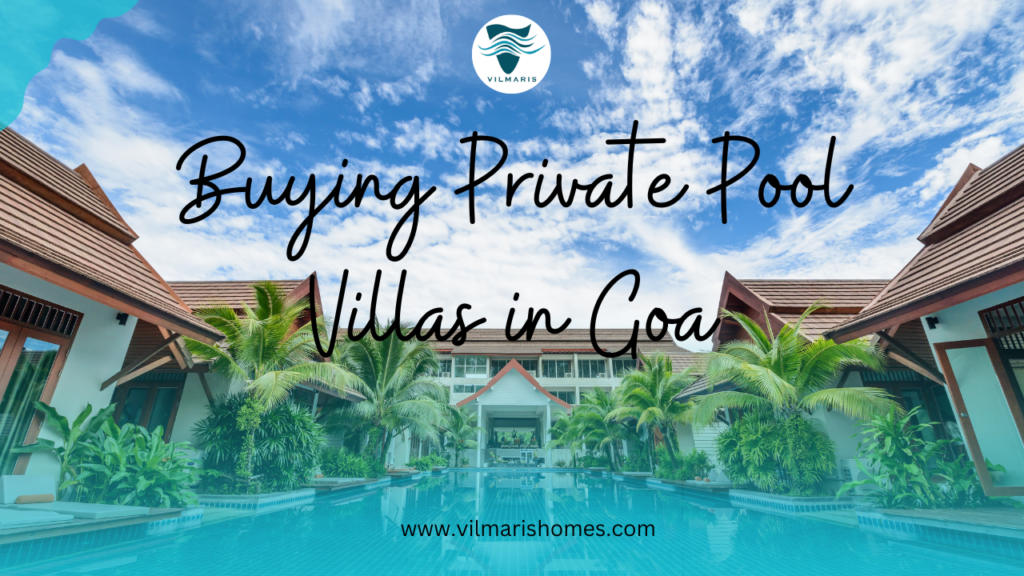 Buying Private Pool Villas In North Goa 